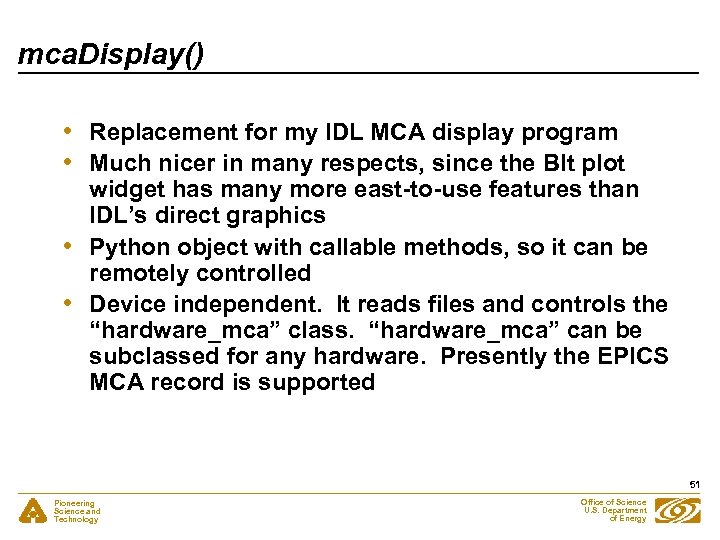 mca. Display() • • Replacement for my IDL MCA display program Much nicer in