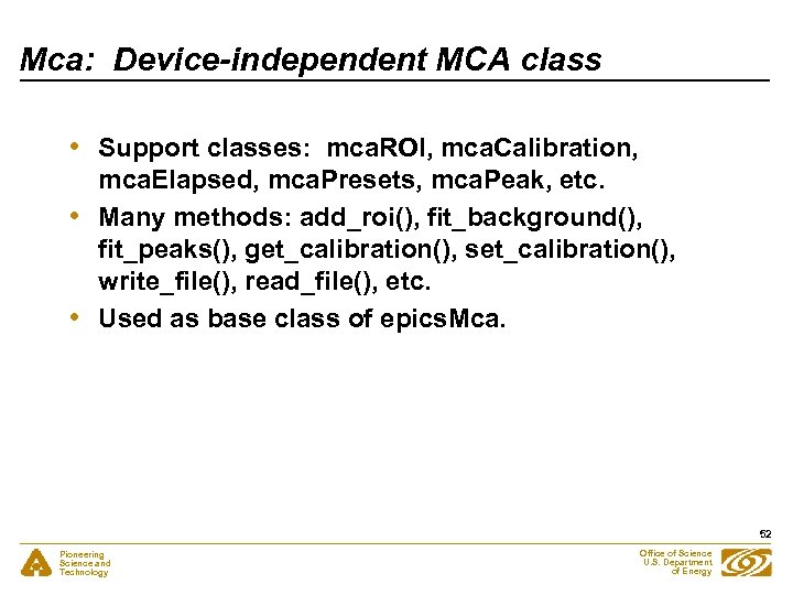 Mca: Device-independent MCA class • • • Support classes: mca. ROI, mca. Calibration, mca.