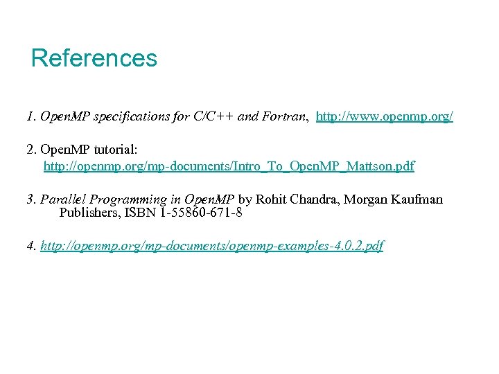 References 1. Open. MP specifications for C/C++ and Fortran, http: //www. openmp. org/ 2.