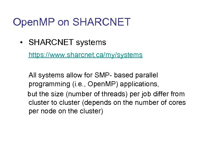Open. MP on SHARCNET • SHARCNET systems https: //www. sharcnet. ca/my/systems All systems allow