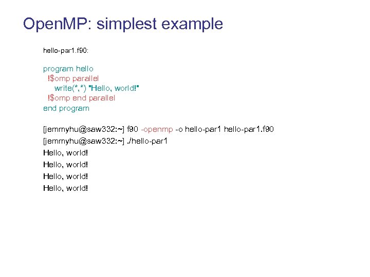 Open. MP: simplest example hello-par 1. f 90: program hello !$omp parallel write(*, *)