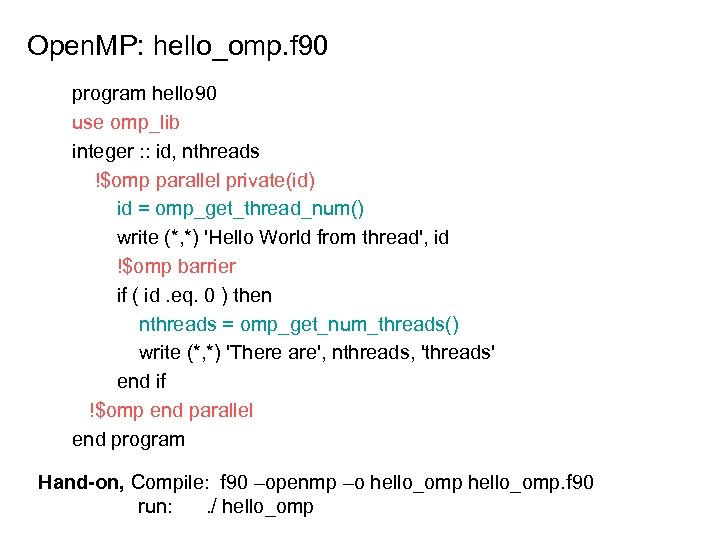 Open. MP: hello_omp. f 90 program hello 90 use omp_lib integer : : id,