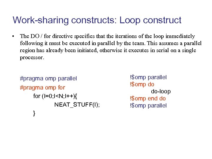 Work-sharing constructs: Loop construct • The DO / for directive specifies that the iterations