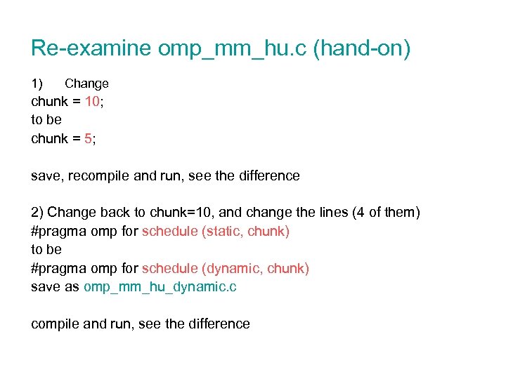 Re-examine omp_mm_hu. c (hand-on) 1) Change chunk = 10; to be chunk = 5;