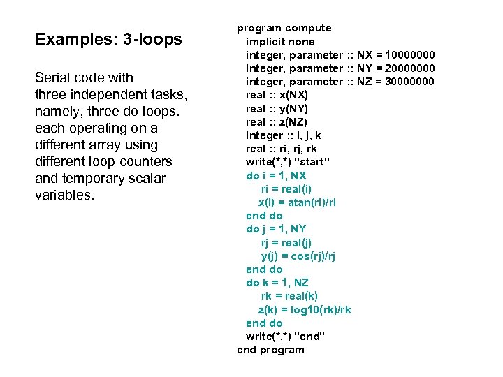 Examples: 3 -loops Serial code with three independent tasks, namely, three do loops. each