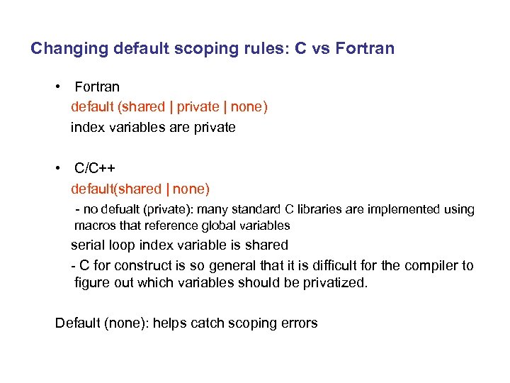 Changing default scoping rules: C vs Fortran • Fortran default (shared | private |