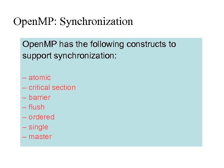 Open. MP: Synchronization Open. MP has the following constructs to support synchronization: – atomic