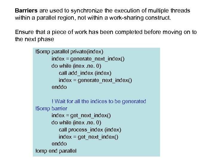 Barriers are used to synchronize the execution of multiple threads within a parallel region,