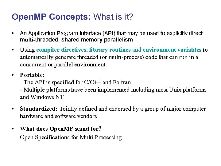 Open. MP Concepts: What is it? • An Application Program Interface (API) that may