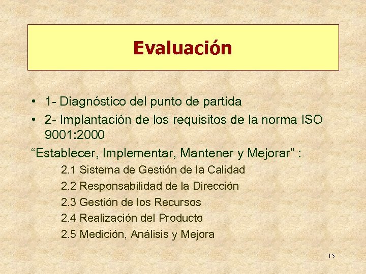 Evaluación • 1 - Diagnóstico del punto de partida • 2 - Implantación de