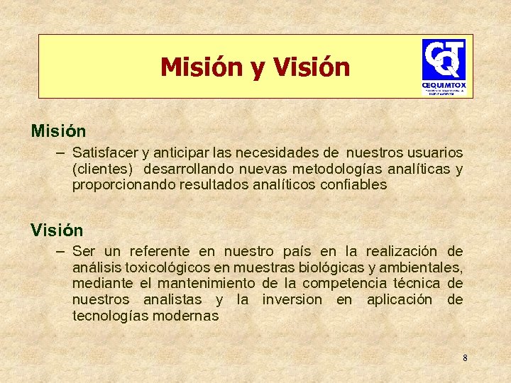 Misión y Visión Misión – Satisfacer y anticipar las necesidades de nuestros usuarios (clientes)