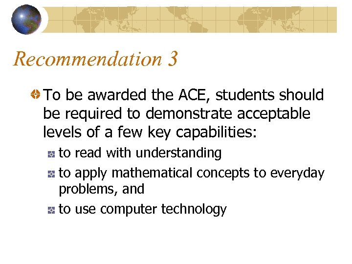 Recommendation 3 To be awarded the ACE, students should be required to demonstrate acceptable