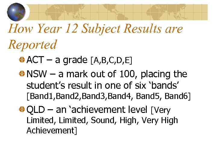 How Year 12 Subject Results are Reported ACT – a grade [A, B, C,