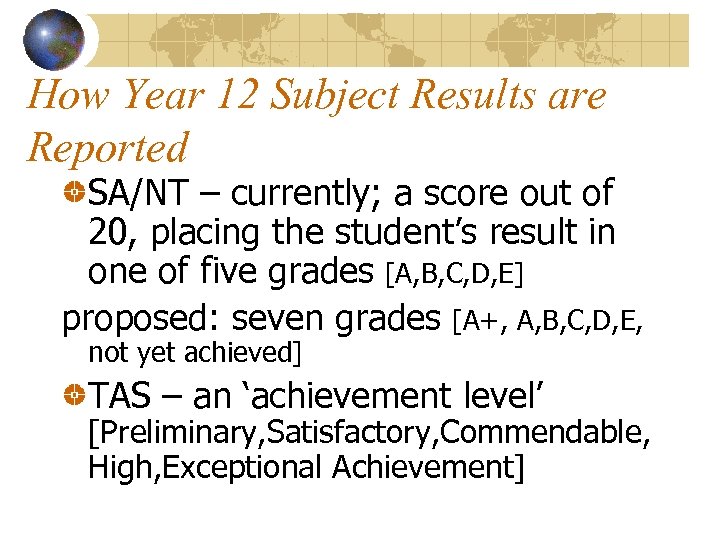 How Year 12 Subject Results are Reported SA/NT – currently; a score out of