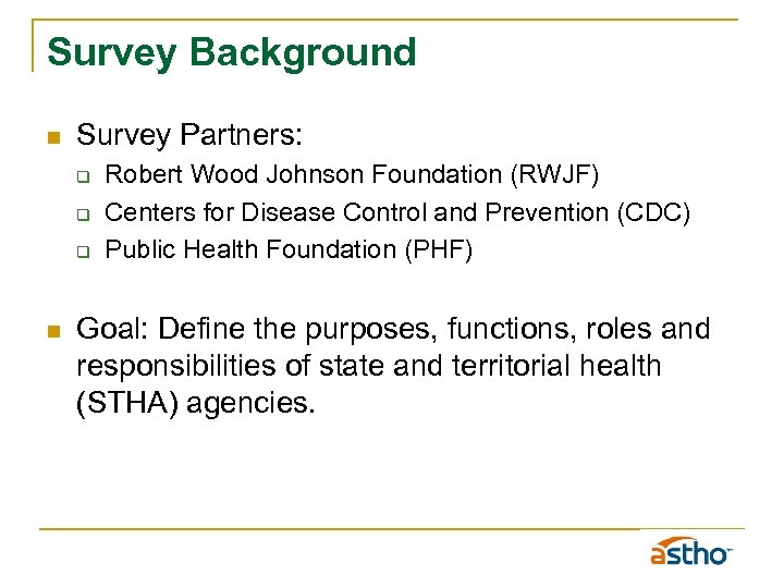 Survey Background n Survey Partners: q q q n Robert Wood Johnson Foundation (RWJF)