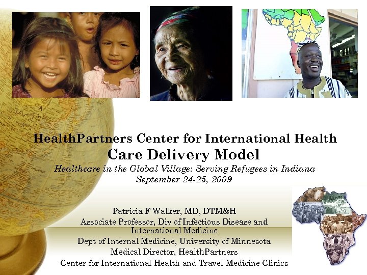 Health. Partners Center for International Health Care Delivery Model Healthcare in the Global Village: