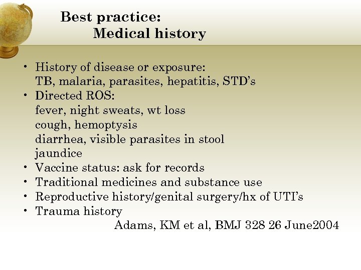 Best practice: Medical history • History of disease or exposure: TB, malaria, parasites, hepatitis,