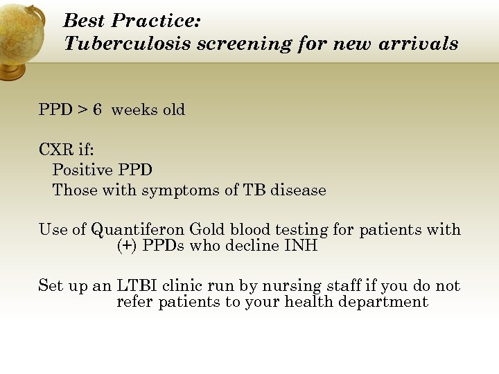 Best Practice: Tuberculosis screening for new arrivals PPD > 6 weeks old CXR if: