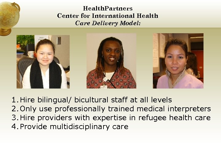 Health. Partners Center for International Health Care Delivery Model: 1. Hire bilingual/ bicultural staff