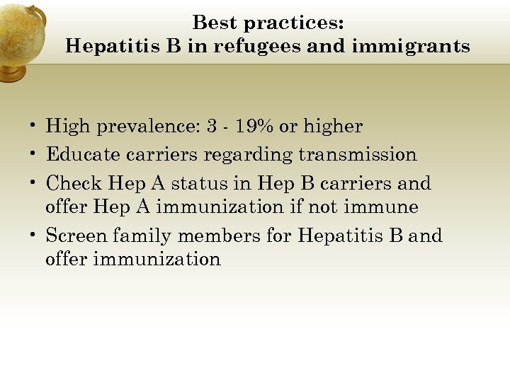 Best practices: Hepatitis B in refugees and immigrants • High prevalence: 3 - 19%