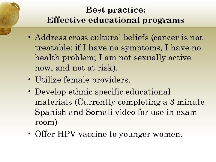 Best practice: Effective educational programs • Address cross cultural beliefs (cancer is not treatable;