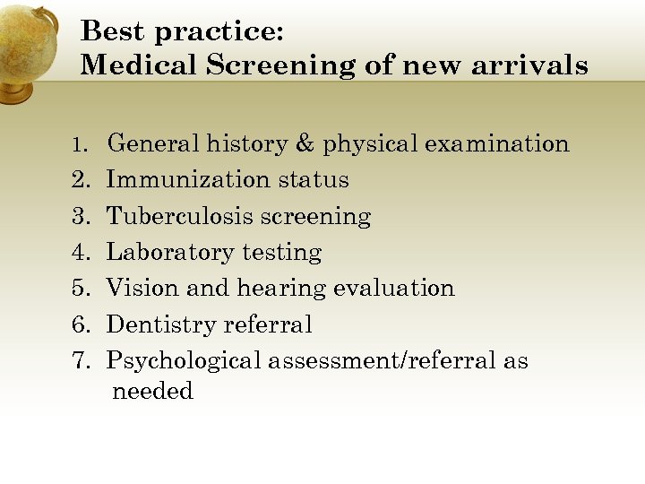 Best practice: Medical Screening of new arrivals 1. General history & physical examination 2.