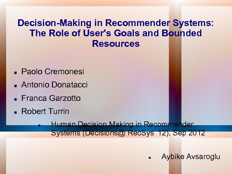 Decision-Making in Recommender Systems: The Role of User's Goals and Bounded Resources Paolo Cremonesi