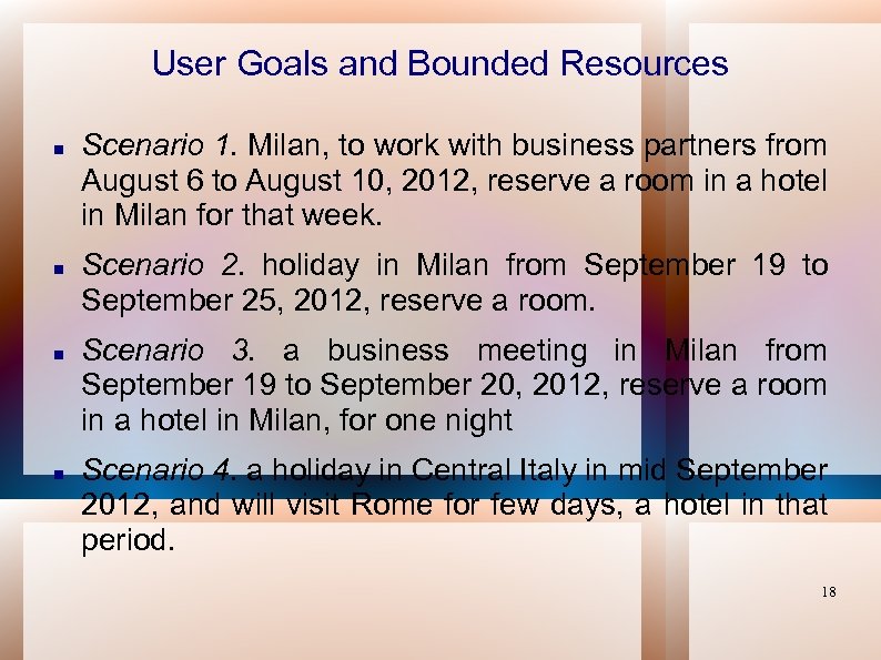User Goals and Bounded Resources Scenario 1. Milan, to work with business partners from
