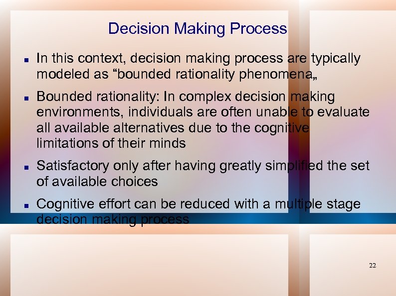 Decision Making Process In this context, decision making process are typically modeled as “bounded