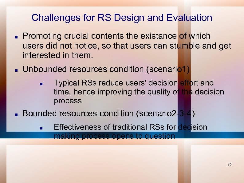 Challenges for RS Design and Evaluation Promoting crucial contents the existance of which users