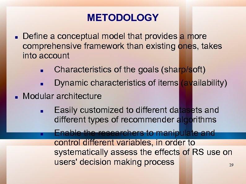 METODOLOGY Define a conceptual model that provides a more comprehensive framework than existing ones,
