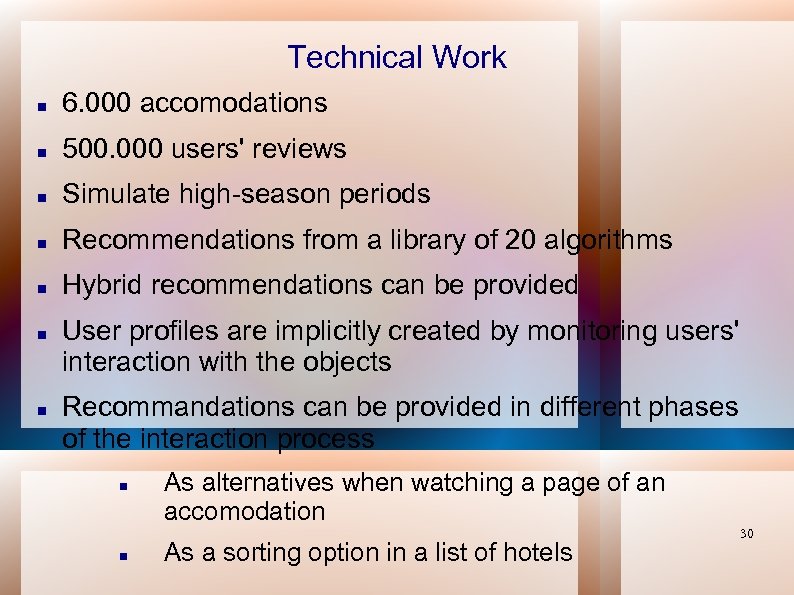 Technical Work 6. 000 accomodations 500. 000 users' reviews Simulate high-season periods Recommendations from