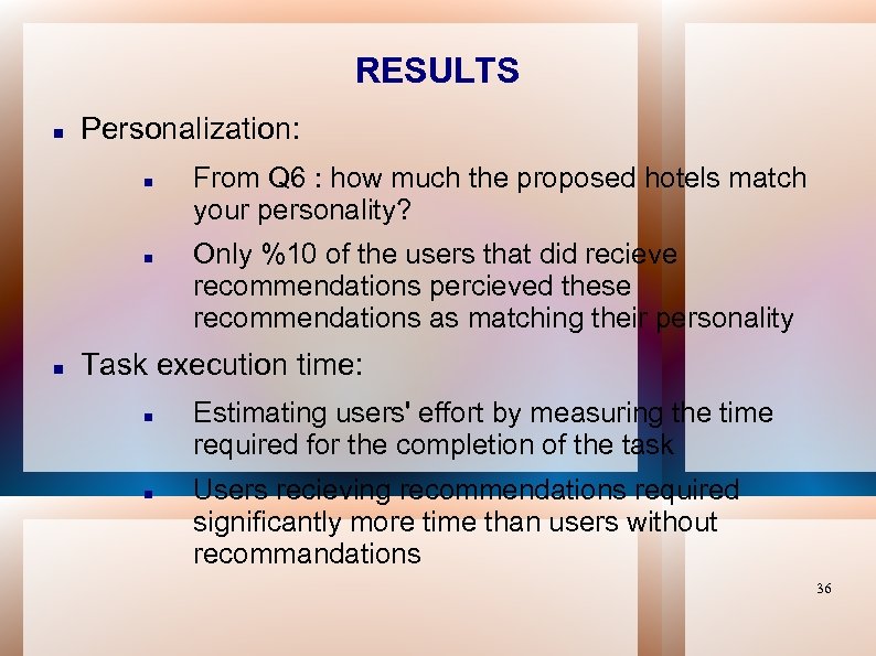 RESULTS Personalization: From Q 6 : how much the proposed hotels match your personality?