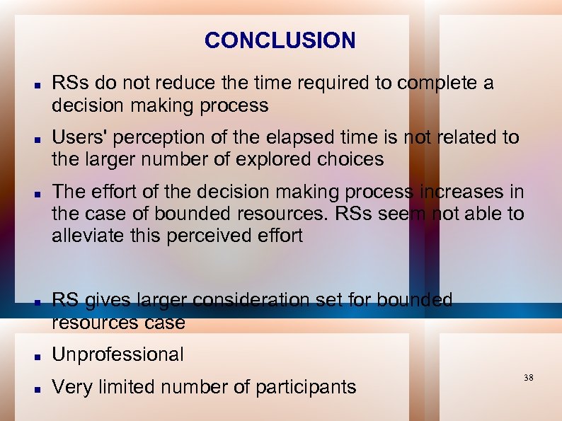 CONCLUSION RSs do not reduce the time required to complete a decision making process