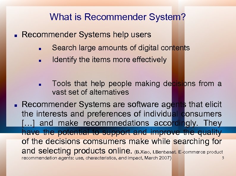What is Recommender System? Recommender Systems help users Search large amounts of digital contents