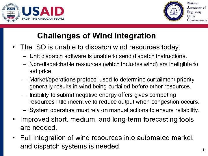 Challenges of Wind Integration • The ISO is unable to dispatch wind resources today.