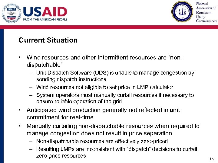 Current Situation • Wind resources and other Intermittent resources are “nondispatchable” – Unit Dispatch