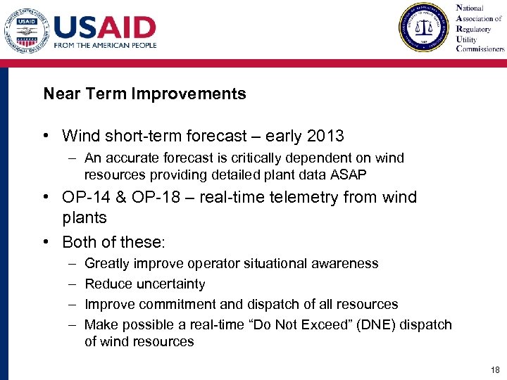 Near Term Improvements • Wind short-term forecast – early 2013 – An accurate forecast