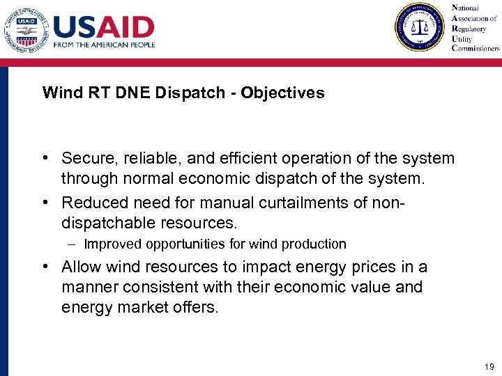 Wind RT DNE Dispatch - Objectives • Secure, reliable, and efficient operation of the