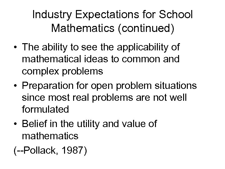 Industry Expectations for School Mathematics (continued) • The ability to see the applicability of