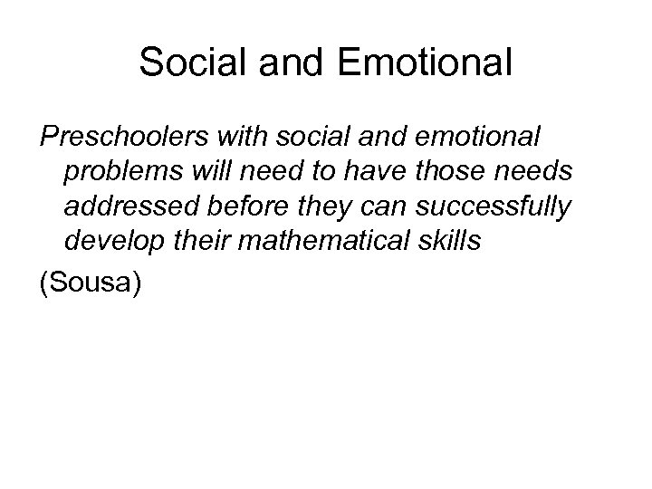 Social and Emotional Preschoolers with social and emotional problems will need to have those