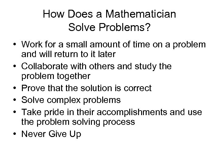 How Does a Mathematician Solve Problems? • Work for a small amount of time