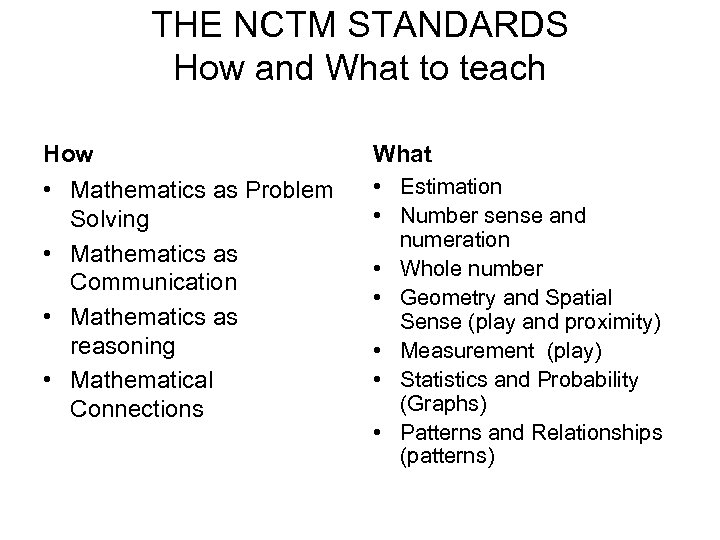 THE NCTM STANDARDS How and What to teach How What • Mathematics as Problem