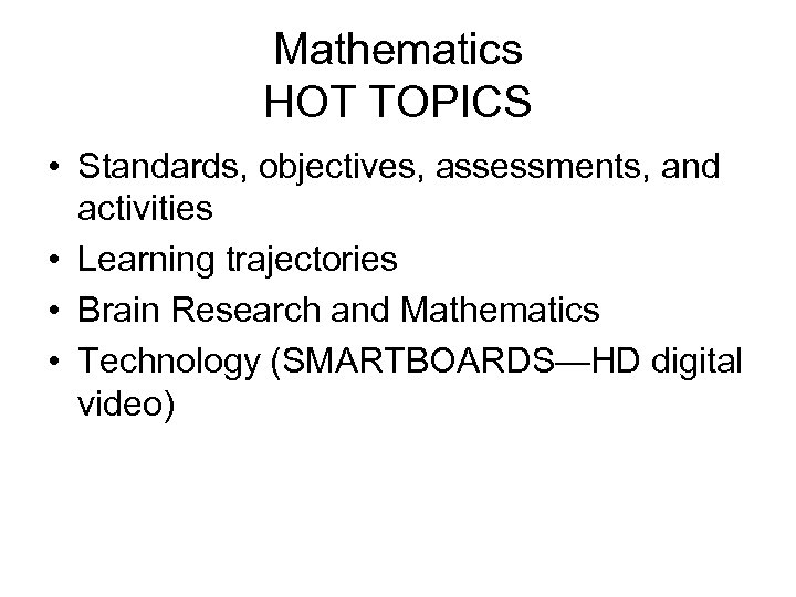 Mathematics HOT TOPICS • Standards, objectives, assessments, and activities • Learning trajectories • Brain