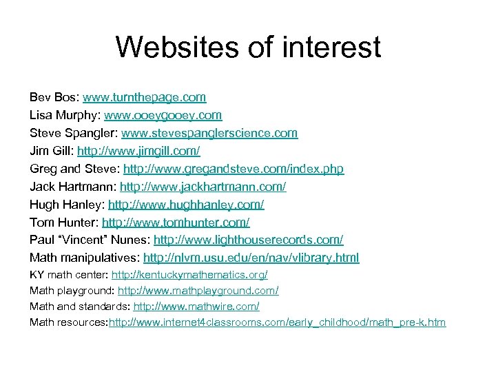 Websites of interest Bev Bos: www. turnthepage. com Lisa Murphy: www. ooeygooey. com Steve