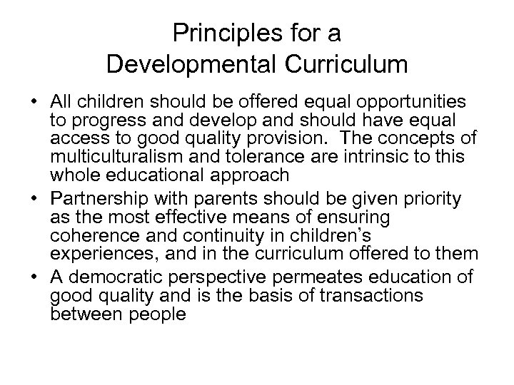 Principles for a Developmental Curriculum • All children should be offered equal opportunities to