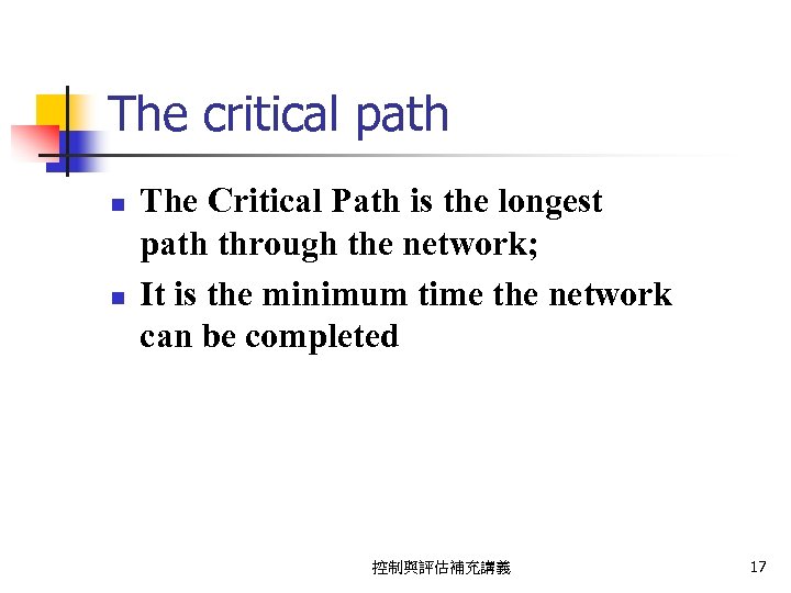 The critical path n n The Critical Path is the longest path through the