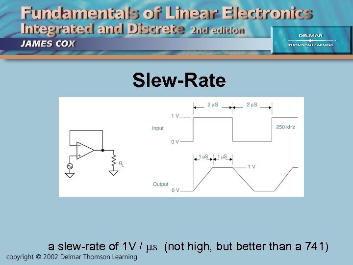 Slew-Rate a slew-rate of 1 V / s (not high, but better than a