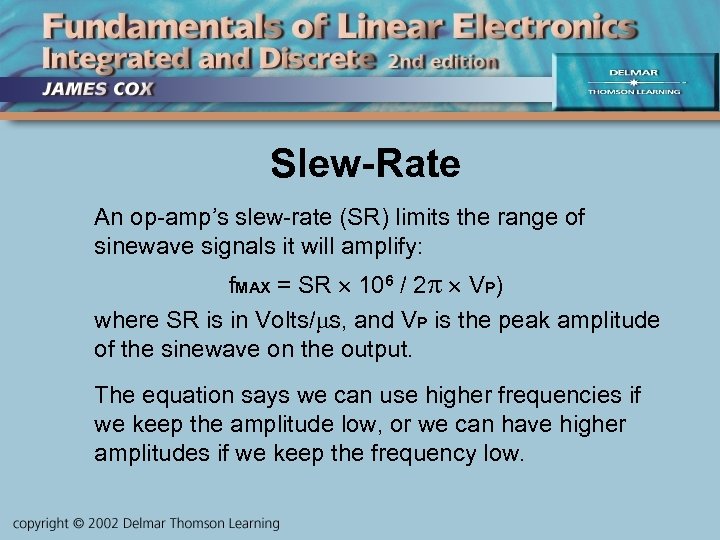 Slew-Rate An op-amp’s slew-rate (SR) limits the range of sinewave signals it will amplify: