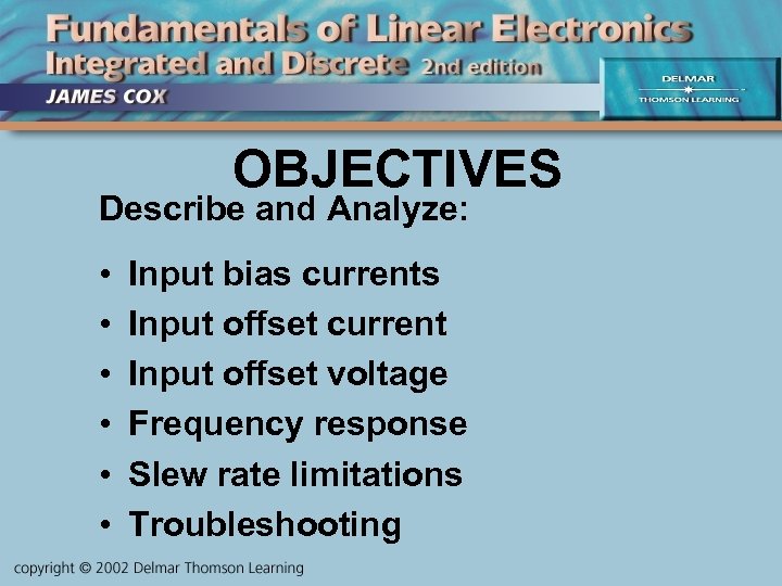 OBJECTIVES Describe and Analyze: • • • Input bias currents Input offset current Input